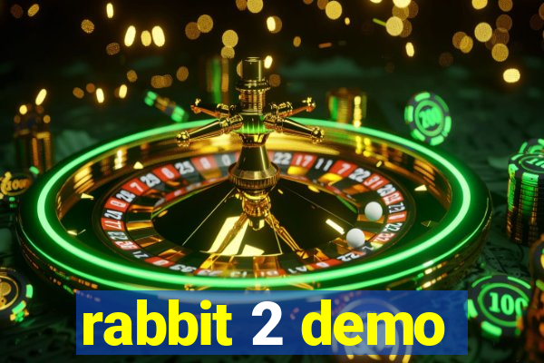 rabbit 2 demo